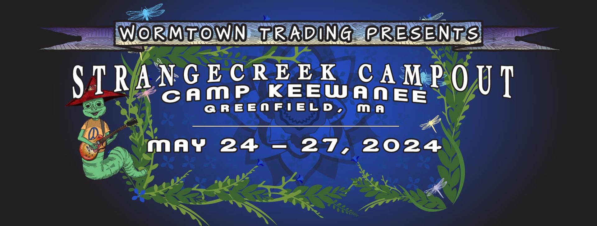 Wormtown Trading Presents
StrangeCreek Campout
Camp Keewanee
Greenfield, MA
May 24-27, 2024